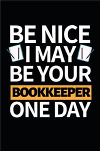 Be Nice I May Be Your Bookkeeper One Day