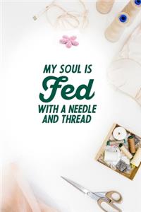 My Soul Is Fed With A Needle And Thread