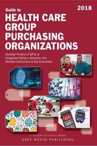 Guide to Healthcare Group Purchasing Organizations, 2018