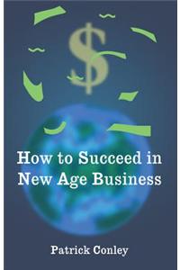 How to Succeed in New Age Business