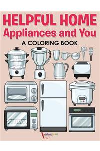 Helpful Home Appliances and You a Coloring Book