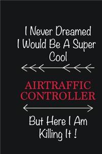 I never Dreamed I would be a super cool AirTraffic Controller But here I am killing it