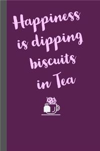 Happiness is dipping biscuits in tea
