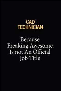 CAD Technician Because Freaking Awesome Is Not An Official Job Title