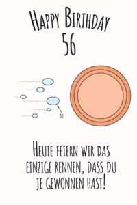 Happy Birthday 56 Heute feiern wir das einzige Rennen, dass du je gewonnen hast