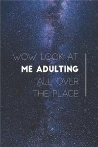 Wow look at me adulting all over the place - Funny Journal