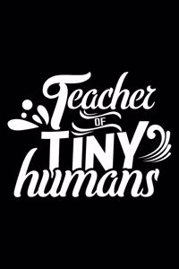 Teacher of tiny humans