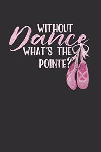 Without Dance What'S The Pointe