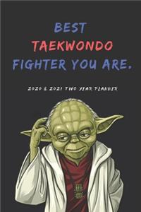 Best Taekwondo Fighter 2020 & 2021 Two Year Weekly Planner - Funny Gift - Agenda Notebook for New Year Planning, To-Do Lists, Appointment