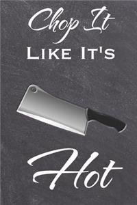 Chop it like it's hot