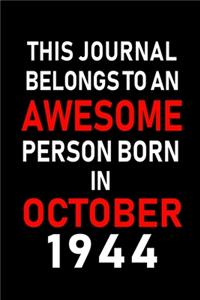 This Journal belongs to an Awesome Person Born in October 1944