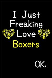 I Just Freaking Love Boxers OK.