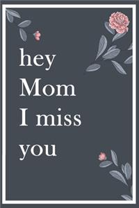 Hey mom I miss you