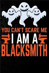 You Can't Scare Me I'm a BlackSmith