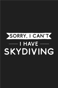 Sorry I Can't I Have Skydiving