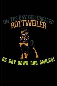 On The Day God Created Rottweiler He Sat Down And Smiled!