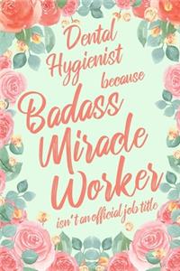 Dental Hygienist Because Badass Miracle Worker Isn't an Official Job Title