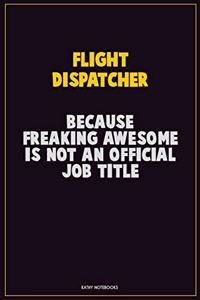 Flight Dispatcher, Because Freaking Awesome Is Not An Official Job Title