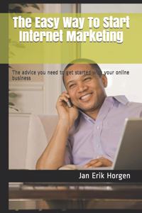 Easy Way To Start Internet Marketing