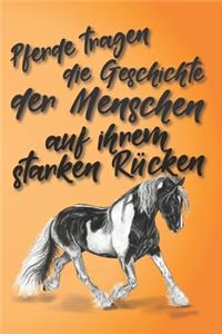 Pferde tragen die Geschichte der Menschen auf ihrem starken Rücken
