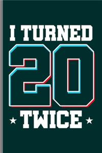 I turned 20 Twice