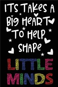 It Takes a Big Heart to Help Shape Little Minds