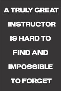 A Truly Great Instructor is Hard to Find and Impossible to forget