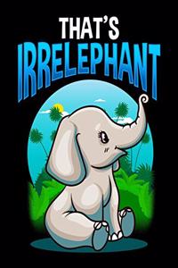 That's Irrelephant