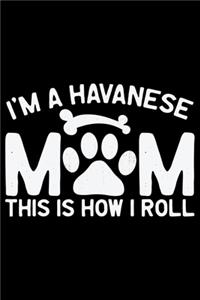 I'm A Havanese Mom This Is How I Roll
