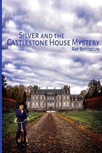 Silver and the Castlestone House Mystery