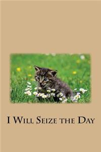 I Will Seize the Day