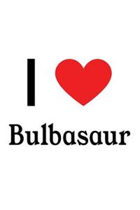 I Love Bulbasaur: Bulbasaur Designer Notebook