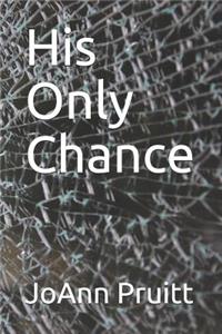 His Only Chance