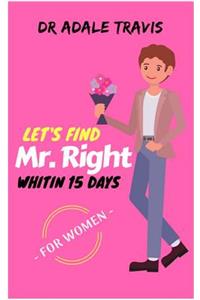 Let's Find Mr. Right Within 15 Days
