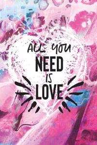 All You Need Is Love