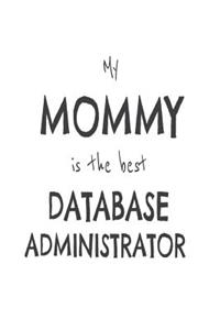 My Mommy Is The Best Database Administrator