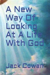 New Way of Looking at a Life with God