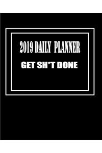2019 Daily Planner ( Get Sh*t Done )