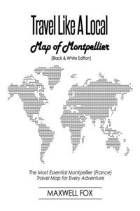 Travel Like a Local - Map of Montpellier (Black and White Edition)