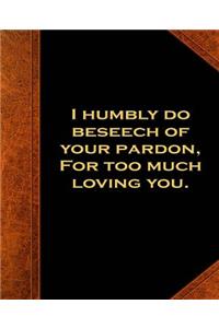 Shakespeare Quote Beseech Pardon Loving You School Composition Book 130 Pages