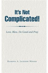 It's Not Complicated!