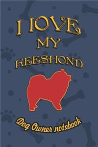 I Love My Keeshond - Dog Owner Notebook