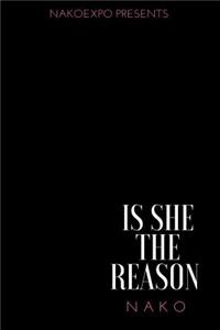 Is She the Reason