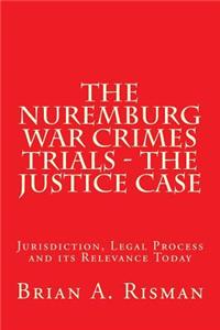 Nuremburg War Crimes Trials - The Justice Case