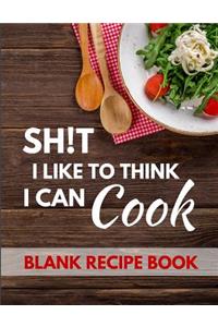 Sh!t I Like to Think I Can Cook