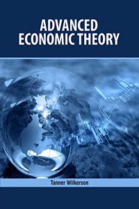 Advanced Economic Theory by Tanner Wilkerson