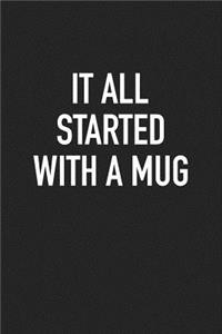 It All Started with a Mug