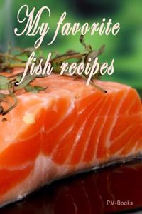 My Favorite Fish Recipes