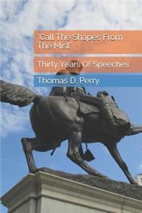 Call the Shapes from the Mist: Thirty Years of Speeches