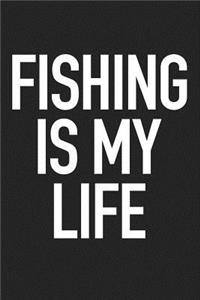 Fishing Is My Life